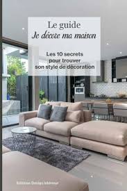 Guide Décore Maison : Les Essentiels de la Décoration Intérieure